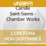 Camille Saint-Saens - Chamber Works cd