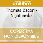 Thomas Bacon - Nighthawks cd
