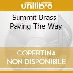 Summit Brass - Paving The Way cd musicale di Summit Brass