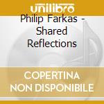 Philip Farkas - Shared Reflections cd