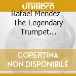 Rafael Mendez - The Legendary Trumpet Virtuosity cd
