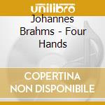 Johannes Brahms - Four Hands cd