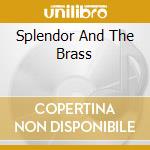 Splendor And The Brass cd musicale di Various Artists