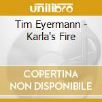 Tim Eyermann - Karla's Fire cd