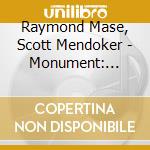 Raymond Mase, Scott Mendoker - Monument: Music Of David Sampson cd musicale di Raymond Mase, Scott Mendoker