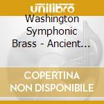 Washington Symphonic Brass - Ancient Airs For Organ And Brass cd musicale di Washington Symphonic Brass