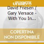 David Friesen / Gary Versace - With You In Mind cd musicale di David Friesen / Gary Versace