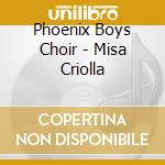 Phoenix Boys Choir - Misa Criolla cd