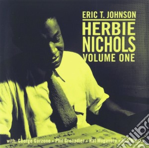 Eric T. Johnson - Herbie Nichols, Vol. 1 cd musicale di Eric T. Johnson