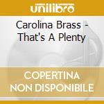 Carolina Brass - That's A Plenty cd musicale di Carolina Brass