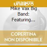 Mike Vax Big Band: Featuring Alumni Of The Stan Kenton - Live...on The Road cd musicale di Mike Vax Big Band: Featuring Alumni Of The Stan Kenton