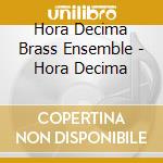 Hora Decima Brass Ensemble - Hora Decima cd