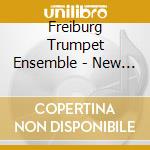 Freiburg Trumpet Ensemble - New Dimensions cd musicale di Freiburg Trumpet Ensemble