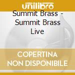 Summit Brass - Summit Brass Live cd musicale di Summit Brass