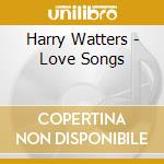 Harry Watters - Love Songs cd