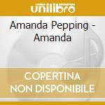 Amanda Pepping - Amanda cd musicale di Amanda Pepping