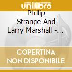 Phillip Strange And Larry Marshall - In The Moment cd musicale di Phillip Strange And Larry Marshall