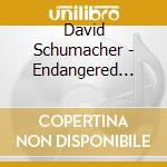David Schumacher - Endangered Species cd musicale di David Schumacher