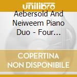 Aebersold And Neiweem Piano Duo - Four Hand Reflections cd musicale di Aebersold And Neiweem Piano Duo