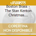 Boston Brass - The Stan Kenton Christmas Carols cd