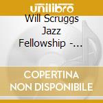 Will Scruggs Jazz Fellowship - Bluebari Jam cd musicale di Will Scruggs Jazz Fellowship