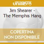 Jim Shearer - The Memphis Hang cd