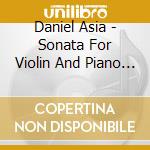 Daniel Asia - Sonata For Violin And Piano - Curtis Macomber, Christopher Oldfather, Frantisek Soucek cd