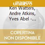 Ken Watters, Andre Atkins, Yves Abel - Riyel cd musicale di Ken Watters, Andre Atkins, Yves Abel