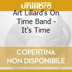 Art Lillard's On Time Band - It's Time cd musicale di Art Lillard's On Time Band