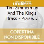 Tim Zimmerman And The King's Brass - Praise And Celebration