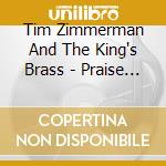 Tim Zimmerman And The King's Brass - Praise And Celebration cd