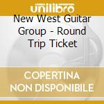 New West Guitar Group - Round Trip Ticket cd