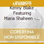 Kenny Blake Featuring Maria Shaheen - Go Where The Roads Lead cd musicale di Kenny Blake Featuring Maria Shaheen