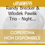 Randy Brecker & Wlodek Pawlik Trio - Night In Calisia cd musicale di Randy brecker & wlod