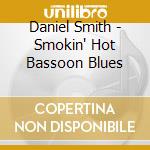 Daniel Smith - Smokin' Hot Bassoon Blues cd