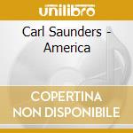 Carl Saunders - America cd musicale di Carl Saunders