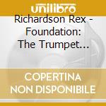Richardson Rex - Foundation: The Trumpet Concertos cd