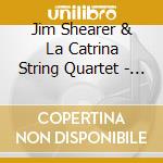 Jim Shearer & La Catrina String Quartet - Music For Tuba And Strings cd musicale di Jim Shearer & La Catrina String Quartet