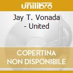 Jay T. Vonada - United cd