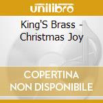 King'S Brass - Christmas Joy cd musicale di King'S Brass