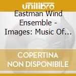 Eastman Wind Ensemble - Images: Music Of Jeff Tyzik