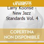 Larry Koonse - New Jazz Standards Vol. 4 cd musicale di Larry Koonse