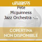 Pete Mcguinness Jazz Orchestra - Along For The Ride cd