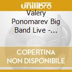 Valery Ponomarev Big Band Live - Our Father Who Art Blakey: The Centennia cd