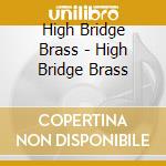 High Bridge Brass - High Bridge Brass cd