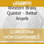 Western Brass Quintet - Better Angels cd