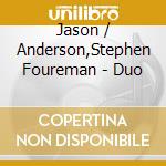 Jason / Anderson,Stephen Foureman - Duo cd