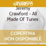 Jeremy Crawford - All Made Of Tunes cd