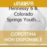 Hennessy 6 & Colorado Springs Youth Symphony - The Road Less Traveled cd