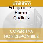 Schapiro 17 - Human Qualities cd musicale